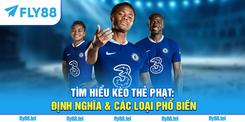 Kèo Thẻ Phạt Là Gì? Hướng Dẫn Chơi Kèo Thẻ Phạt Tại Fly88 Chuẩn 2025 4 Tìm Hiểu Kèo Thẻ Phạt